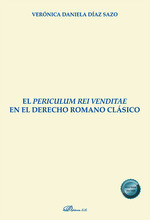 PERICULUM REI VENDITAE EN EL DERECHO ROMANO CLÁSICO, EL