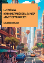 ENSEÑANZA DE ADMINISTRACIÓN DE LA EMPRESA A TRAVÉS DE VIDEOJUEGOS, LA