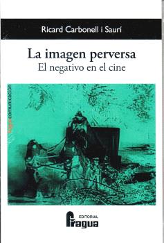 IMAGEN PERVERSA. EL NEGATIVO EN EL CINE, LA