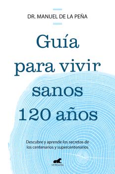 GUÍA PARA VIVIR SANOS HASTA LOS 120 AÑOS