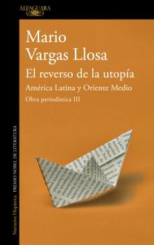 REVERSO DE LA UTOPÍA: AMÉRICA LATINA Y ORIENTE MEDIO, EL  (OBRA PERIODÍSTICA VARGAS LLOSA III)