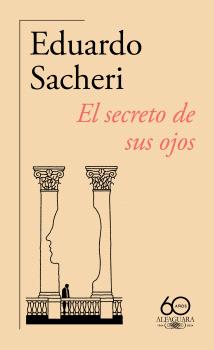 SECRETO DE SUS OJOS, EL  (60.º ANIVERSARIO DE ALFAGUARA)