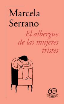 ALBERGUE DE LAS MUJERES TRISTES, EL (60.º ANIVERSARIO DE ALFAGUARA)