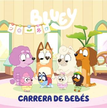 BLUEY. UN CUENTO - CARRERA DE BEBÉS (EDICIÓN EN ESPAÑOL)