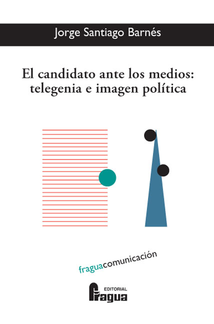 CANDIDATO ANTE LOS MEDIOS: TELEGENIA E IMAGEN POLITICA, EL