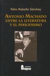 ANTONIO MACHADO ENTRE LA LITERATURA Y EL PERIODISMO