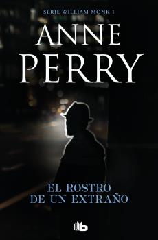 ROSTRO DE UN EXTRAÑO (DETECTIVE WILLIAM MONK 1)