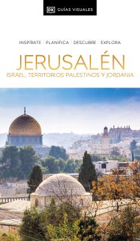 JERUSALÉN, ISRAEL, TERRITORIOS PALESTINOS Y JORDANIA (GUÍAS VISUALES)