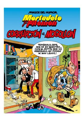 MORTADELO Y FILEMÓN. CORRUPCIÓN A MOGOLLÓN (MAGOS DEL HUMOR 59)