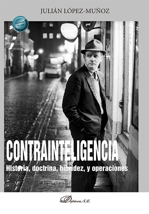 CONTRAINTELIGENCIA. HISTORIA, DOCTRINA, HIBRIDEZ, Y OPERACIONES