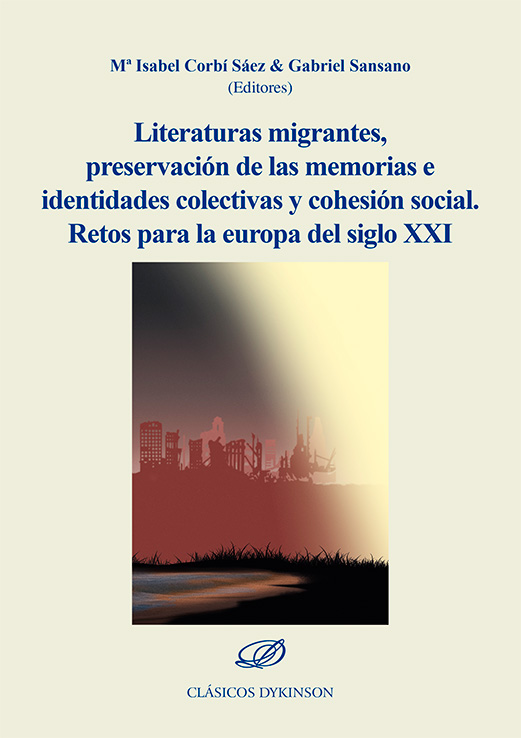 LITERATURAS MIGRANTES, PRESERVACIÓN DE LAS MEMORIAS E IDENTIDADES COLECTIVAS Y COHESIÓN SOCIAL. RETOS PARA LA EUROPA DEL SIGLO XXI