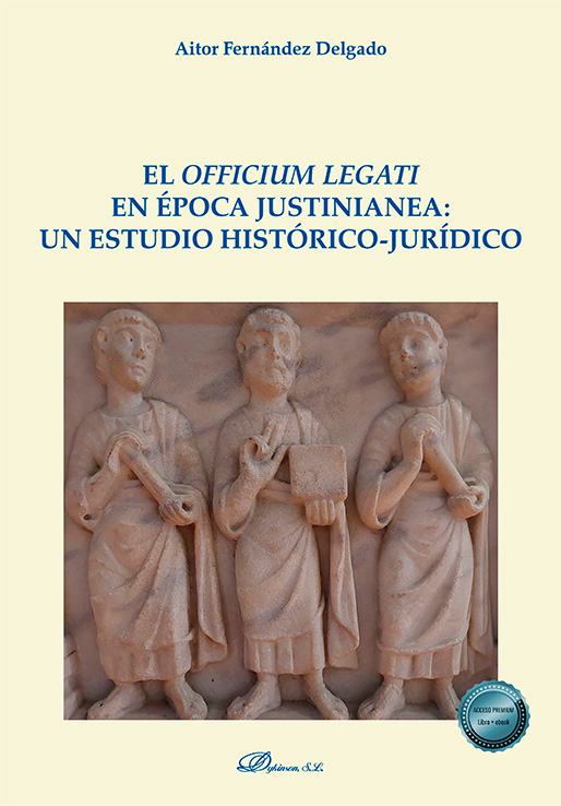 OFFICIUM LEGATI EN ÉPOCA JUSTINIANEA: UN ESTUDIO HISTÓRICO-JURÍDICO, EL