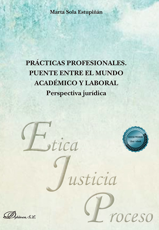 PRÁCTICAS PROFESIONALES. PUENTE ENTRE EL MUNDO ACADÉMICO Y LABORAL. PERSPECTIVA JURÍDICA