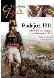 BADAJOZ 1811/BATALLA DE SANTA ENGRACIA Y CAPITULACIÓN DE LA PLAZA