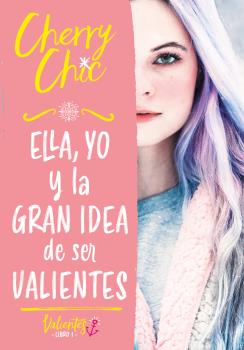 ELLA, YO Y LA GRAN IDEA DE SER VALIENTES (VALIENTES). CHERRY CHIC 1