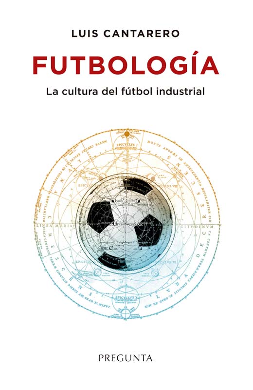 FUTBOLOGIA, CULTURA DEL FUTBOL INDUSTRIAL