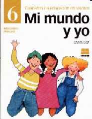 MI MUNDO Y YO EDUCACIÓN EN VALORES 6 EP CUADERNO