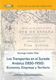 TRANSPORTES EN EL SURESTE ANDALUZ (1850-1950): ECONOMÍA, EMPRESAS Y TERRITOR, LOS