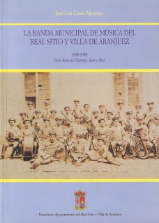 BANDA MUNICIPAL DE MÚSICA DEL REAL SITIO Y VILLA DE ARANJUEZ. 1898-1998. CIEN, LA