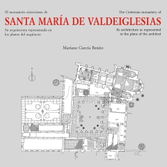 MONASTERIO CISTERCIENSE DE SANTA MARÍA DE VALDEIGLESIAS. SU ARQUITECTURA REPR, EL