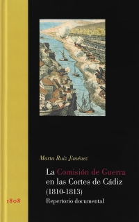 COMISIÓN DE GUERRA EN LAS CORTES DE CÁDIZ (1810-1813). REPERTORIO DOCUMENTAL, LA