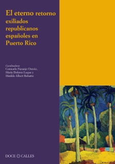 ETERNO RETORNO. EXILIADOS REPUBLICANOS ESPAÑOLES EN PUERTO RICO, EL