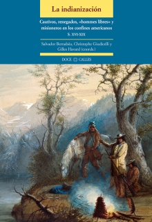 INDIANIZACIÓN. CAUTIVOS, RENEGADOS, «HOMMES LIBRES» Y MISIONEROS EN LOS CONFI, LA