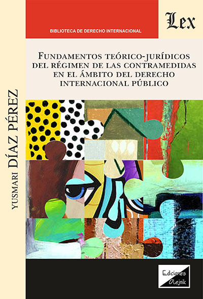 FUNDAMENTOS TEÓRICO-JURÍDICOS DEL RÉGIMEN DE LAS CONTRAMEDIDAS EN EL ÁMBITO DEL DERECHO INTERNACIONAL PÚBLICO