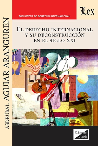 DERECHO INTERNACIONAL Y SU DECONSTRUCCION EN EL SIGLO XXI, EL