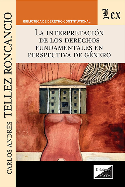 INTERPRETACIÓN DE LOS DERECHOS FUNDAMENTALES EN PERSPECTIVA DE GÉNERO, LA